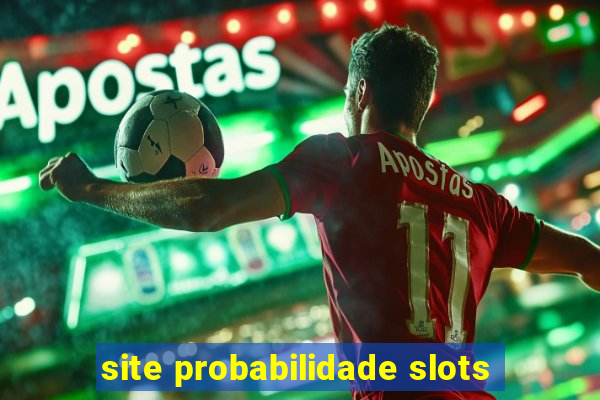 site probabilidade slots